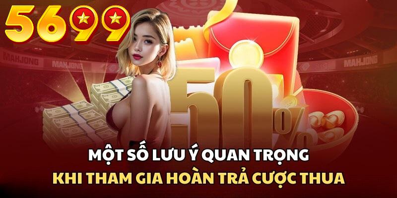 Lưu ý khi tham gia chương trình hoàn trả cược thua